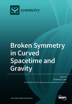 Special Issue Broken Symmetry in Curved Spacetime and Gravity book cover image