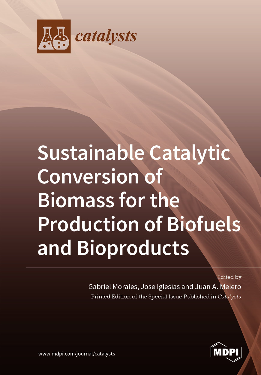Sustainable Catalytic Conversion of Biomass for the Production of Biofuels and Bioproducts