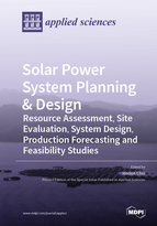 Special issue Solar Power System Planning & Design: Resource Assessment, Site Evaluation, System Design, Production Forecasting  and Feasibility Studies book cover image