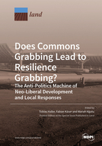 Special issue Does Commons Grabbing Lead to Resilience Grabbing? The Anti-Politics Machine of Neo-Liberal Development and Local Responses book cover image