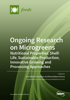 Special Issue Ongoing Research on Microgreens: Nutritional Properties, Shelf-life, Sustainable Production, Innovative Growing and Processing Approaches book cover image