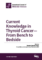 Special Issue Current Knowledge in Thyroid Cancer—From Bench to Bedside book cover image