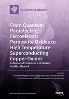 Special issue From Quantum Paraelectric/Ferroelectric Perovskite Oxides to High Temperature Superconducting Copper Oxides -- In Honor of Professor K.A. M&uuml;ller for His Lifework book cover image