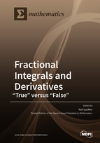 Special issue Fractional Integrals and Derivatives: &ldquo;True&rdquo; versus &ldquo;False&rdquo; book cover image
