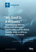 Special issue “My Soul Is A Witness”: Reimagining African American Women’s Spirituality and the Black Female Body in African American Literature book cover image