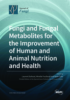 Special Issue Fungi and Fungal Metabolites for the Improvement of Human and Animal Nutrition and Health book cover image