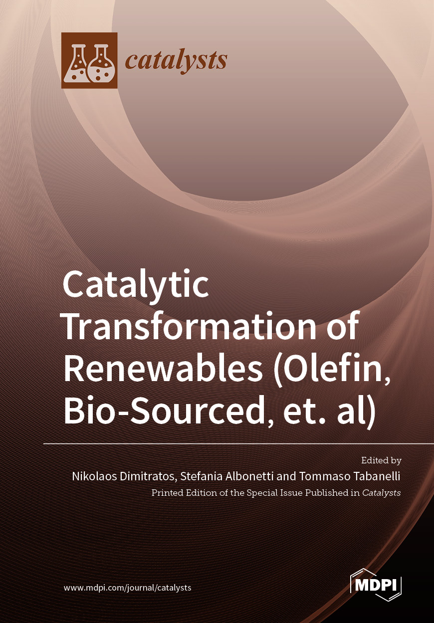 Catalytic Transformation of Renewables (Olefin, Bio-sourced, et. al)