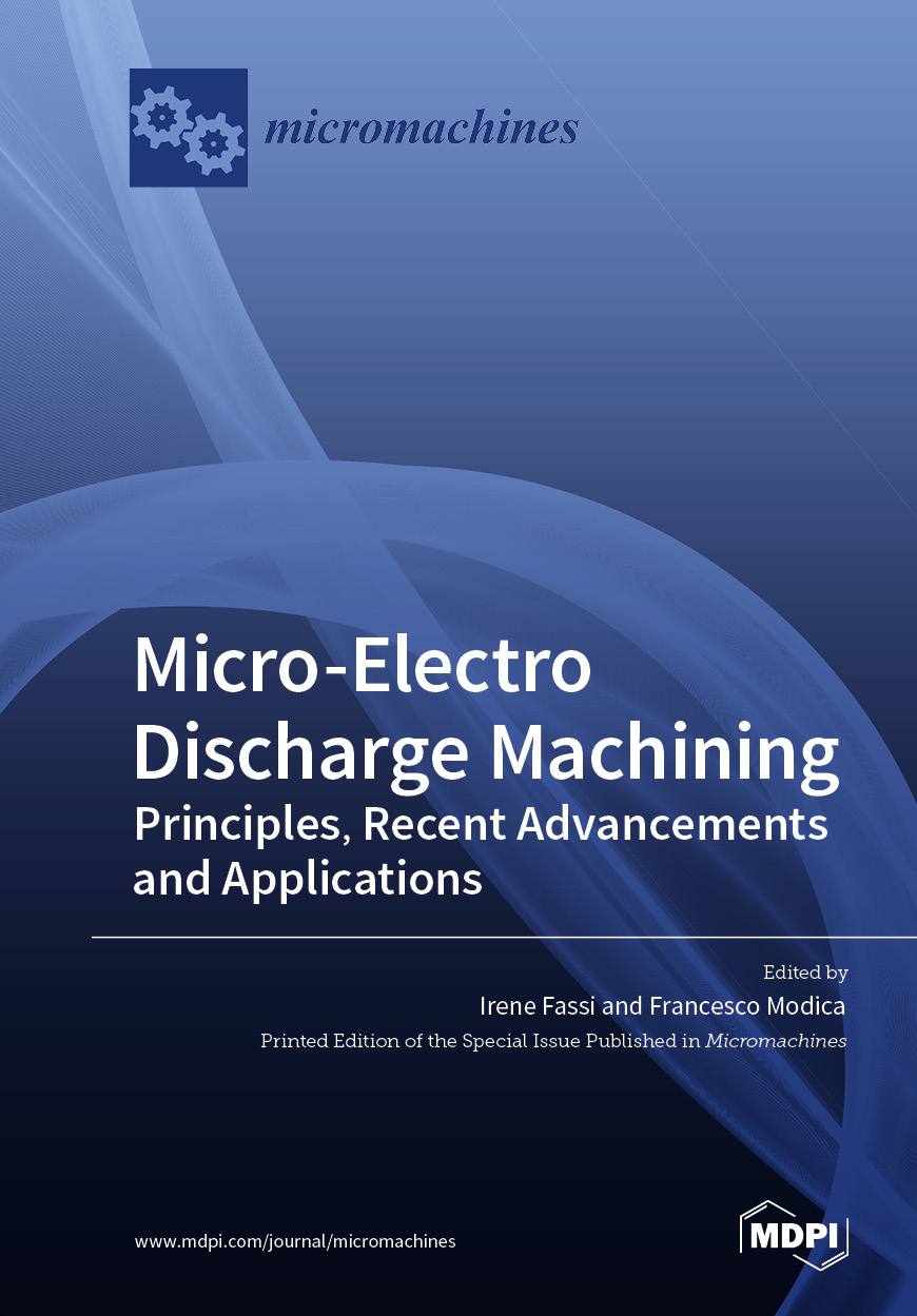 Micro-Electro Discharge Machining: Principles, Recent Advancements and Applications