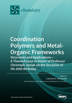 Special issue Coordination Polymers and Metal-Organic Frameworks: Structures and Applications&mdash;A Themed Issue in Honor of Professor Christoph Janiak on the Occasion of His 60th Birthday book cover image