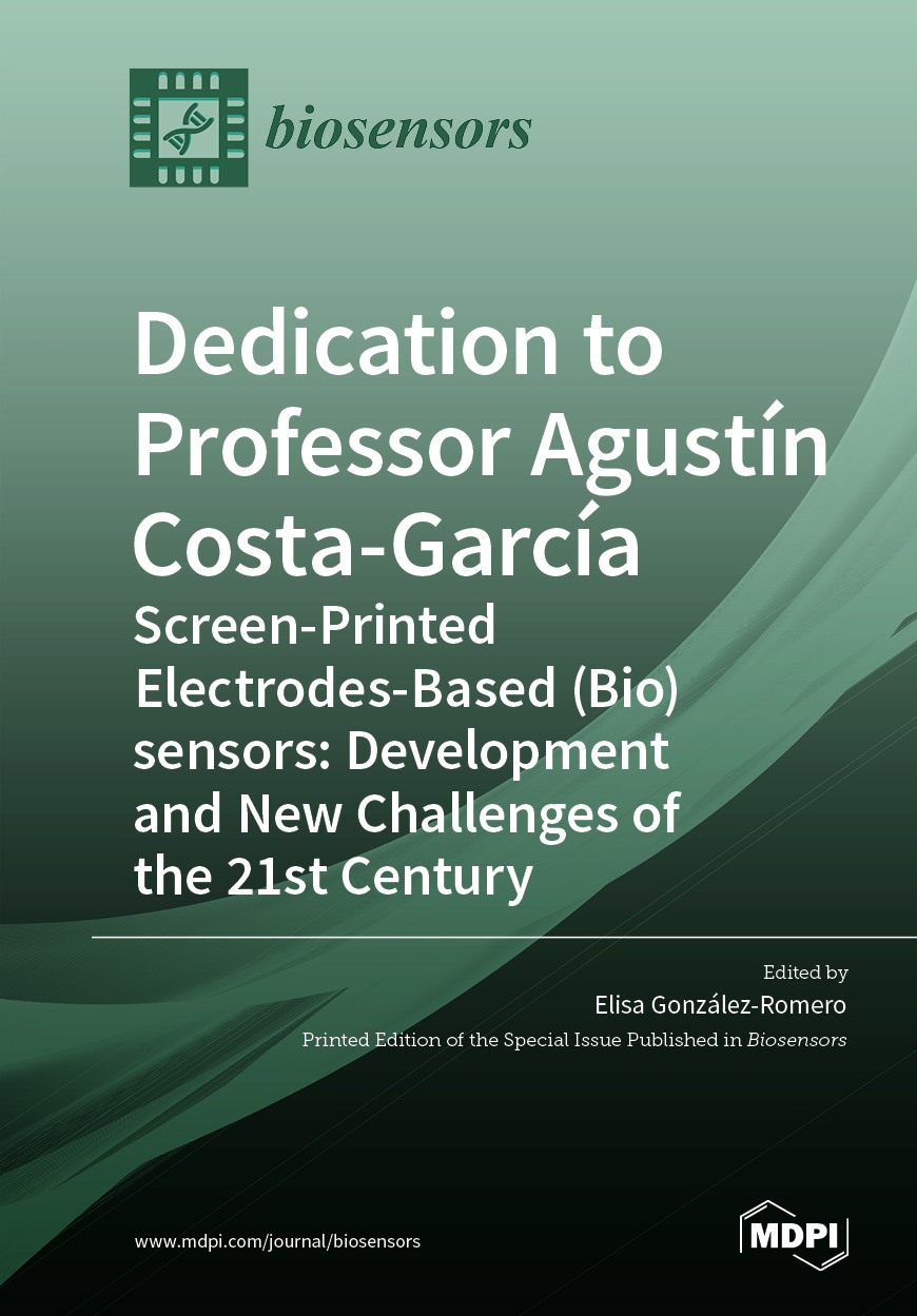 Dedication to Professor Agustín Costa-García: Screen-Printed Electrodes-Based (Bio)sensors: Development and New Challenges of the 21st Century