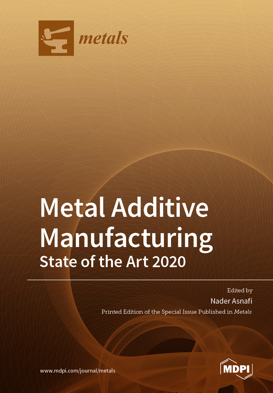 Metal Additive Manufacturing — State Of The Art 2020 | MDPI Books