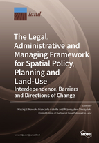 Special issue The Legal, Administrative and Managing Framework for Spatial Policy, Planning and Land-Use. Interdependence, Barriers and Directions of Change book cover image