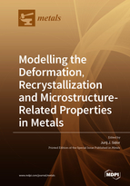 Special issue Modelling the Deformation, Recrystallization and Microstructure-Related Properties in Metals book cover image