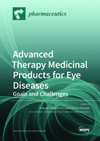 Special issue Advanced Therapy Medicinal Products for Eye Diseases: Goals and Challenges book cover image