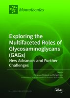 Special Issue Exploring the Multifaceted Roles of Glycosaminoglycans (GAGs) - New Advances and Further Challenges book cover image