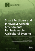 Smart Fertilizers and Innovative Organic Amendments for Sustainable Agricultural Systems