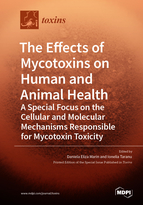 Special issue The Effects of Mycotoxins on Human and Animal Health&mdash;a Special Focus on the Cellular and Molecular Mechanisms Responsible for Mycotoxin Toxicity book cover image
