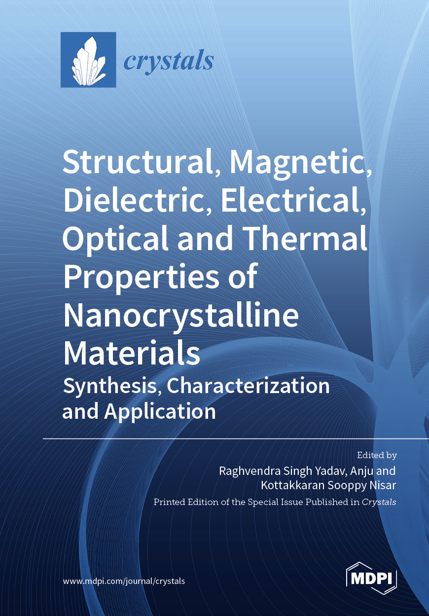 Structural, Magnetic, Dielectric, Electrical, Optical and Thermal Properties of Nanocrystalline Materials: Synthesis, Characterization and Application
