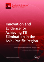 Special Issue Innovation and Evidence for Achieving TB Elimination in the Asia–Pacific Region book cover image