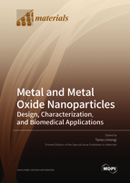 Special Issue Metal and Metal Oxide Nanoparticles: Design, Characterization, and Biomedical Applications book cover image