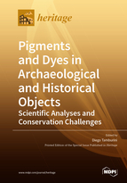Special Issue Pigments and Dyes in Archaeological and Historical Objects—Scientific Analyses and Conservation Challenges book cover image