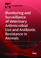 Monitoring and Surveillance of Veterinary Antimicrobial Use and Antibiotic Resistance in Animals