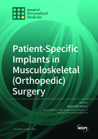 Special issue Patient-Specific Implants in Musculoskeletal (Orthopedic) Surgery book cover image
