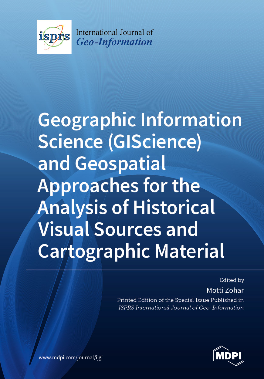 Geographic Information Science (GIScience) and Geospatial Approaches for the Analysis of Historical Visual Sources and Cartographic Material