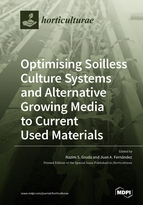 Optimising Soilless Culture Systems and Alternative Growing Media to Current Used Materials