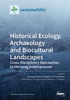 Historical Ecology, Archaeology and Biocultural Landscapes: Cross-Disciplinary Approaches to the Long Anthropocene
