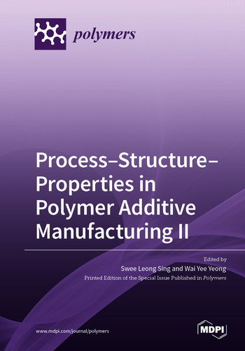 Process–Structure–Properties in Polymer Additive Manufacturing II