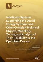 Special issue Intelligent Systems Supporting the Use of Energy Systems and Other Complex Technical Objects, Modeling, Testing and Analysis of Their Reliability in the Operation Process book cover image