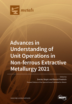 Special issue Advances in Understanding of Unit Operations in Non-ferrous Extractive Metallurgy 2021 book cover image