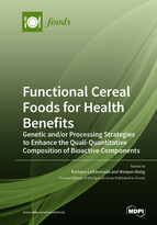 Special Issue Functional Cereal Foods for Health Benefits: Genetic and/or Processing Strategies to Enhance the Quali-Quantitative Composition of Bioactive Components book cover image