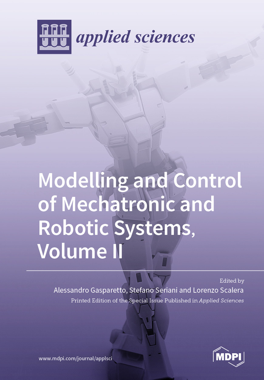 Modelling and Control of Mechatronic and Robotic Systems, Volume II ...