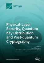 Special Issue Physical-Layer Security, Quantum Key Distribution and Post-quantum Cryptography book cover image