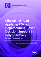Special Issue Clinical Utility of Applying PGx and Deprescribing-Based Decision Support in Polypharmacy: Future Perspectives book cover image