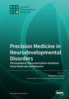 Special issue Precision Medicine in Neurodevelopmental Disorders: Personalized Characterization of Autism from Molecules to Behavior book cover image