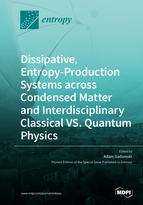 Dissipative, Entropy-Production Systems across Condensed Matter and Interdisciplinary Classical VS. Quantum Physics