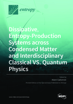 Dissipative, Entropy-Production Systems across Condensed Matter and Interdisciplinary Classical VS. Quantum Physics