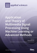 Application and Theory of Multimedia Signal Processing Using Machine Learning or Advanced Methods