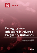 Emerging Virus Infections in Adverse Pregnancy Outcomes