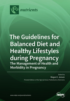 Special Issue The Guidelines for Balanced Diet and Healthy Lifestyles during Pregnancy: The Management of Health and Morbidity in Pregnancy book cover image