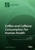 Special Issue Coffee and Caffeine Consumption for Human Health book cover image