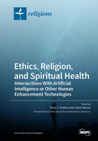 Ethics, Religion, and Spiritual Health: Intersections With Artificial Intelligence or Other Human Enhancement Technologies