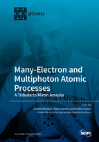 Special issue Many-Electron and Multiphoton Atomic Processes: A Tribute to Miron Amusia book cover image