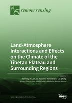 Land-Atmosphere Interactions and Effects on the Climate of the Tibetan Plateau and Surrounding Regions