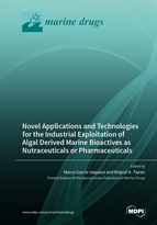 Special Issue Novel Applications and Technologies for the Industrial Exploitation of Algal Derived Marine Bioactives as Nutraceuticals or Pharmaceuticals book cover image