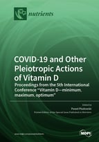 Special issue COVID-19 and Other Pleiotropic Actions of Vitamin D: Proceedings from the 5th International Conference &ldquo;Vitamin D&mdash;minimum, maximum, optimum&rdquo; book cover image