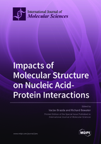 Special Issue Impacts of Molecular Structure on Nucleic Acid-Protein Interactions book cover image